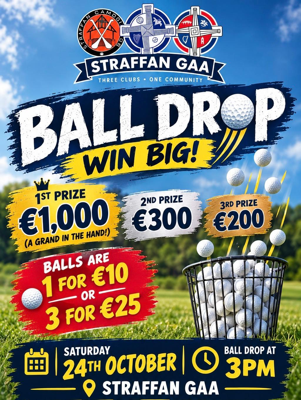 Straffan GAA Golf Ball Drop, Saturday 24 October at 3pm. Prizes €1,000, €300 and €200. One ball €10 or three balls €25.
